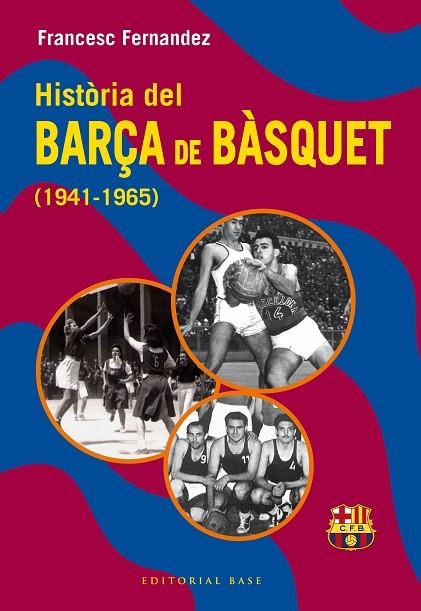 HISTÒRIA DEL BARÇA DE BÀSQUET (1941-1965) | 9788410131804 | FERNANDEZ LUGO, FRANCESC | Llibreria Online de Banyoles | Comprar llibres en català i castellà online