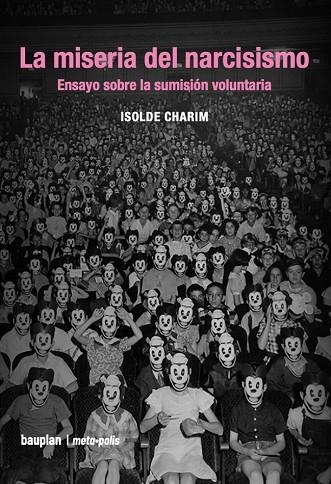 LA MISERIA DEL NARCISISMO | 9788412895605 | CHARIM, ISOLDE | Llibreria Online de Banyoles | Comprar llibres en català i castellà online