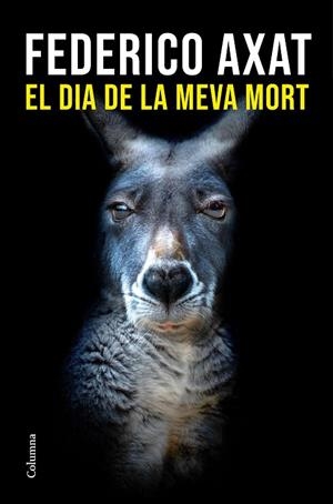 EL DIA DE LA MEVA MORT | 9788466433327 | AXAT, FEDERICO | Llibreria Online de Banyoles | Comprar llibres en català i castellà online