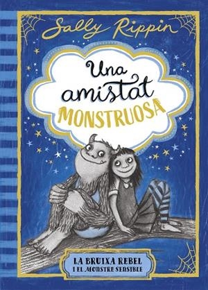 UNA AMISTAT MONSTRUOSA 1. LA BRUIXA REBEL I EL MONSTRE SENSIBLE | 9791387519384 | RIPPIN, SALLY | Llibreria Online de Banyoles | Comprar llibres en català i castellà online