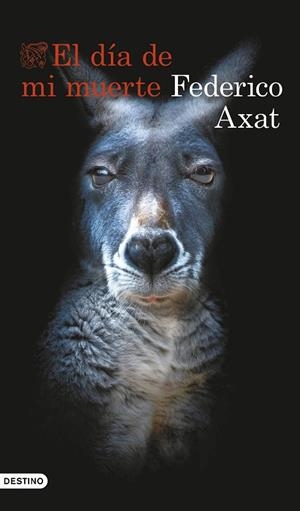 EL DÍA DE MI MUERTE | 9788423367368 | AXAT, FEDERICO | Llibreria Online de Banyoles | Comprar llibres en català i castellà online