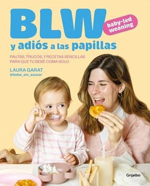 BABY-LED WEANING Y ADIÓS A LAS PAPILLAS | 9788425369513 | GARAT (@KETO_CON_LAURA Y @BEBE_SIN_AZUCAR), LAURA | Llibreria L'Altell - Llibreria Online de Banyoles | Comprar llibres en català i castellà online - Llibreria de Girona