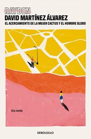 EL ACERCAMIENTO DE LA MUJER CACTUS Y EL HOMBRE GLOBO | 9788466371766 | MARTÍNEZ ÁLVAREZ (RAYDEN), DAVID | Llibreria Online de Banyoles | Comprar llibres en català i castellà online