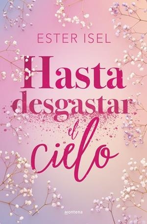 HASTA DESGASTAR EL CIELO | 9788410396142 | ISEL, ESTER | Llibreria Online de Banyoles | Comprar llibres en català i castellà online