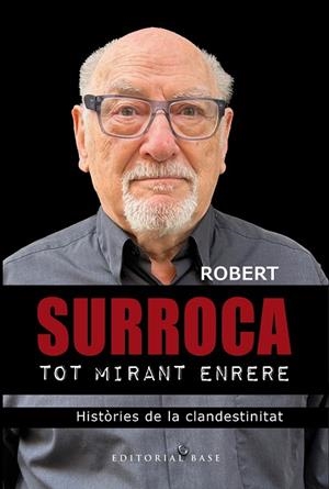 TOT MIRANT ENRERE. HISTÒRIES DE LA CLANDESTINITAT | 9788410131798 | SURROCA I TALLAFERRO, ROBERT | Llibreria Online de Banyoles | Comprar llibres en català i castellà online