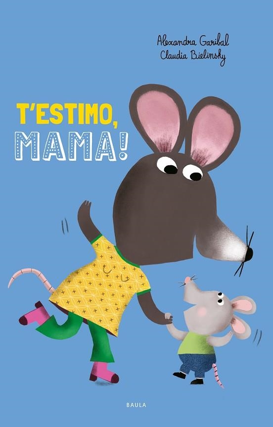 T'ESTIMO, MAMA! | 9788447953097 | GARIBAL, ALEXANDRA | Llibreria L'Altell - Llibreria Online de Banyoles | Comprar llibres en català i castellà online - Llibreria de Girona
