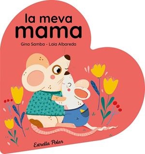 LA MEVA MAMA. LLIBRE DE CARTRÓ EN FORMA DE COR | 9788413899480 | SAMBA, GINA | Llibreria Online de Banyoles | Comprar llibres en català i castellà online