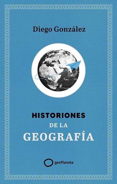 HISTORIONES DE LA GEOGRAFÍA | 9788408299394 | GONZÁLEZ, DIEGO | Llibreria L'Altell - Llibreria Online de Banyoles | Comprar llibres en català i castellà online - Llibreria de Girona