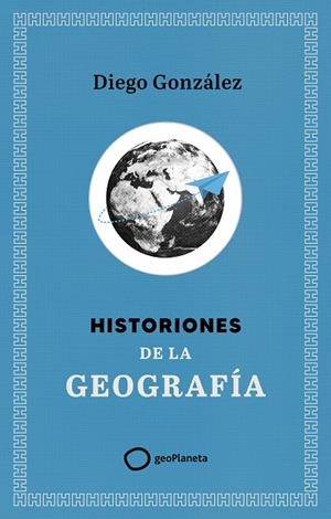 HISTORIONES DE LA GEOGRAFÍA | 9788408299394 | GONZÁLEZ, DIEGO | Llibreria Online de Banyoles | Comprar llibres en català i castellà online