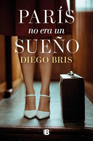 PARÍS NO ERA UN SUEÑO | 9788466681643 | BRIS, DIEGO | Llibreria Online de Banyoles | Comprar llibres en català i castellà online
