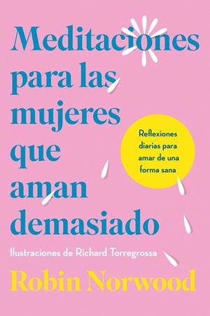 MEDITACIONES PARA LAS MUJERES QUE AMAN DEMASIADO | 9788410467156 | NORWOOD, ROBIN | Llibreria Online de Banyoles | Comprar llibres en català i castellà online
