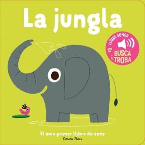 LA JUNGLA. EL MEU PRIMER LLIBRE DE SONS | 9788413899381 | BILLET, MARION | Llibreria L'Altell - Llibreria Online de Banyoles | Comprar llibres en català i castellà online - Llibreria de Girona