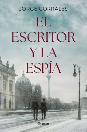EL ESCRITOR Y LA ESPÍA | 9788408302506 | CORRALES, JORGE | Llibreria Online de Banyoles | Comprar llibres en català i castellà online