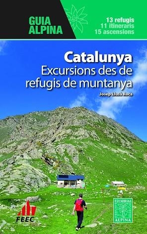 CATALUNYA - EXCURSIONS DES DE REFUGIS DE MUNTANYA | 9788470111631 | LLUSÀ ROCA, JOSEP | Llibreria L'Altell - Llibreria Online de Banyoles | Comprar llibres en català i castellà online - Llibreria de Girona