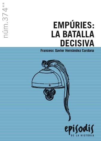 EMPÚRIES: LA BATALLA DECISIVA | 9788423209019 | HERNÀNDEZ CARDONA, FRANCESC XAVIER | Llibreria Online de Banyoles | Comprar llibres en català i castellà online