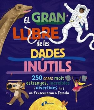 GRAN LLIBRE DE LES DADES INÚTILS, EL | 9788413494326 | BOROWIEC, BRITTNEY G./ATKINSON, VICTORIA/BULLER, LAURA/HARIDY, YARA/GOLDFIELD, ANNA/PÉREZ DÍAZ, LUCÍ | Llibreria Online de Banyoles | Comprar llibres en català i castellà online