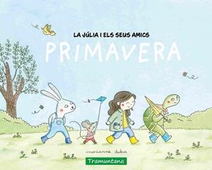 LA JÚLIA I ELS SEUS AMICS - PRIMAVERA | 9788419829498 | DUBUC, MARIANNE | Llibreria Online de Banyoles | Comprar llibres en català i castellà online