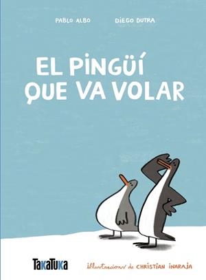 PINGÜÍ QUE VA VOLAR, EL | 9791387718077 | ALBO, PABLO/DUTRA DE SOUZA, DIEGO | Llibreria Online de Banyoles | Comprar llibres en català i castellà online