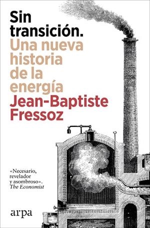 SIN TRANSICIÓN. UNA NUEVA HISTORIA DE LA ENERGÍA | 9788410313842 | FRESSOZ, JEAN-BAPTISTE | Llibreria Online de Banyoles | Comprar llibres en català i castellà online
