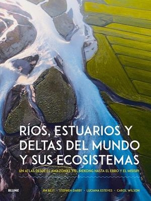 RÍOS, ESTUARIOS Y DELTAS DEL MUNDO Y SUS ECOSISTEMAS | 9788410268951 | BEST, JIM/DARBY, STEPHEN/ESTEVENS, LUCIANA/WILSON, CAROL | Llibreria L'Altell - Llibreria Online de Banyoles | Comprar llibres en català i castellà online - Llibreria de Girona