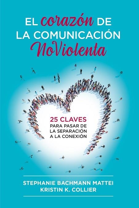 EL CORAZÓN DE LA COMUNICACIÓN NOVIOLENTA | 9788412666465 | MATTEI, STEPHANIE BACHMANN/COLLIER, KRISTIN K. | Llibreria Online de Banyoles | Comprar llibres en català i castellà online