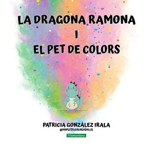 LA DRAGONA RAMONA I EL PET DE COLORS | 9788419829658 | GONZÁLEZ IRALA, PATRICIA | Llibreria Online de Banyoles | Comprar llibres en català i castellà online