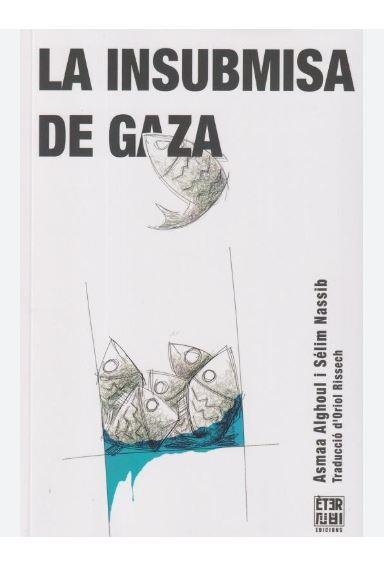 LA INSUBMISA DE GAZA | 9788412703771 | ALGHOUL, ASMAA/NASSIB, SÉLIM | Llibreria Online de Banyoles | Comprar llibres en català i castellà online