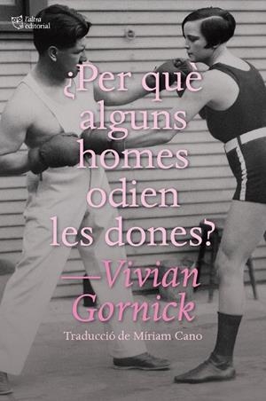 ¿PER QUÈ ALGUNS HOMES ODIEN LES DONES? | 9791387672195 | GORNICK, VIVIAN | Llibreria Online de Banyoles | Comprar llibres en català i castellà online