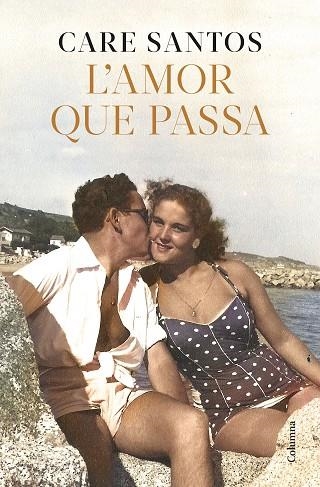 L'AMOR QUE PASSA | 9788466433730 | SANTOS, CARE | Llibreria Online de Banyoles | Comprar llibres en català i castellà online
