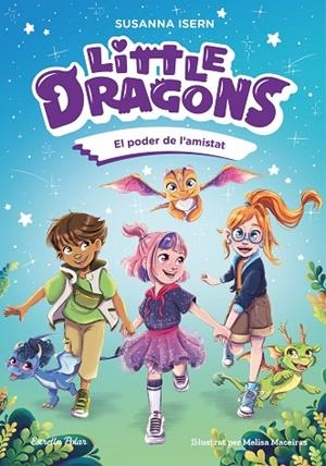 LITTLE DRAGONS 2. EL PODER DE L'AMISTAT | 9791387519780 | ISERN, SUSANNA | Llibreria L'Altell - Llibreria Online de Banyoles | Comprar llibres en català i castellà online - Llibreria de Girona