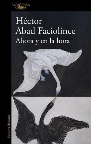 AHORA Y EN LA HORA | 9788410496316 | ABAD FACIOLINCE, HÉCTOR | Llibreria L'Altell - Llibreria Online de Banyoles | Comprar llibres en català i castellà online - Llibreria de Girona