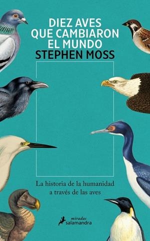 DIEZ AVES QUE CAMBIARON EL MUNDO | 9788410340831 | MOSS, STEPHEN | Llibreria Online de Banyoles | Comprar llibres en català i castellà online