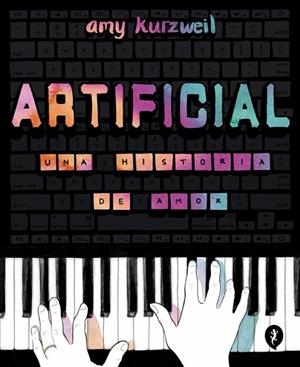 ARTIFICIAL. UNA HISTORIA DE AMOR | 9788419409928 | KURZWEIL, AMY | Llibreria Online de Banyoles | Comprar llibres en català i castellà online