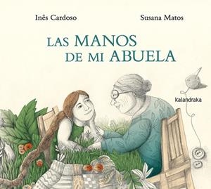 LAS MANOS DE MI ABUELA | 9788413433363 | CARDOSO, INÊS | Llibreria Online de Banyoles | Comprar llibres en català i castellà online