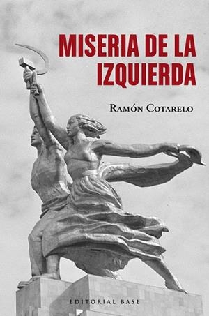 MISERIA DE LA IZQUIERDA | 9788410043220 | COTARELO, RAMÓN | Llibreria Online de Banyoles | Comprar llibres en català i castellà online