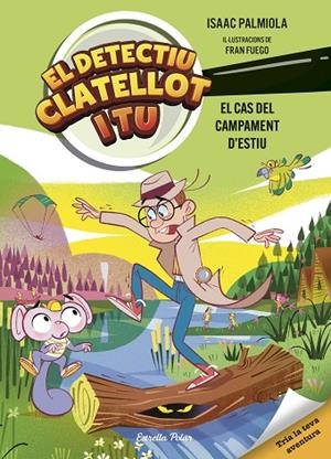 DETECTIU CLATELLOT I TU. EL CAS DEL CAMPAMENT D'ESTIU | 9791387519728 | PALMIOLA, ISAAC/FUEGO, FRAN | Llibreria Online de Banyoles | Comprar llibres en català i castellà online