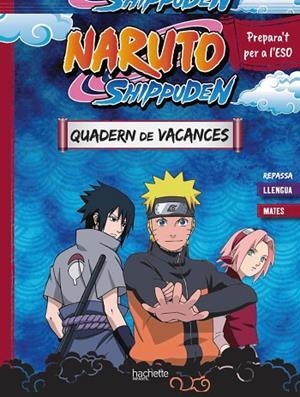 QUADERN DE VACANCES NARUTO SHIPPUDEN. PREPARA'T PER A L'ESO: REPASSA LLENGUA I M | 9788410301115 | MEYER, AURORE | Llibreria L'Altell - Llibreria Online de Banyoles | Comprar llibres en català i castellà online - Llibreria de Girona