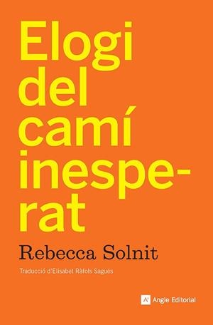 ELOGI DEL CAMÍ INESPERAT | 9788410112919 | SOLNIT, REBECCA | Llibreria Online de Banyoles | Comprar llibres en català i castellà online