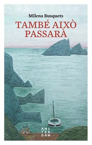 TAMBÉ AIXÒ PASSARÀ 10 X 10 | 9788416743315 | BUSQUETS I TUSQUETS, MILENA | Llibreria L'Altell - Llibreria Online de Banyoles | Comprar llibres en català i castellà online - Llibreria de Girona