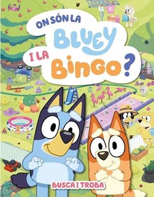 ON SÓN LA BLUEY I LA BINGO? | 9788448871000 | BLUEY | Llibreria Online de Banyoles | Comprar llibres en català i castellà online