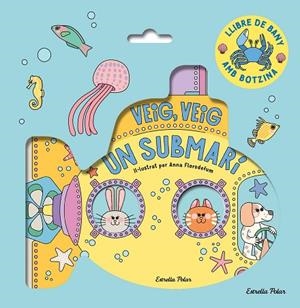 VEIG, VEIG. UN SUBMARÍ! LLIBRE DE BANY | 9788413899572 | FLORSDEFUM, ANNA | Llibreria Online de Banyoles | Comprar llibres en català i castellà online