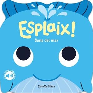 ESPLAIX! SONS DEL MAR. EL MEU PRIMER LLIBRE DE SONS | 9788418444920 | DALL'AVA, CAROLINE | Llibreria Online de Banyoles | Comprar llibres en català i castellà online