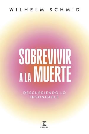 SOBREVIVIR A LA MUERTE | 9788467077469 | SCHMID, WILHELM | Llibreria Online de Banyoles | Comprar llibres en català i castellà online