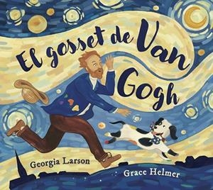GOSSET DE VAN GOGH, EL | 9788467976878 | GEORGIA LARSON/GRACE HELMER | Llibreria L'Altell - Llibreria Online de Banyoles | Comprar llibres en català i castellà online - Llibreria de Girona