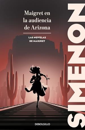 MAIGRET EN LA AUDIENCIA DE ARIZONA (LAS NOVELAS DE MAIGRET) | 9788466382182 | SIMENON, GEORGES | Llibreria Online de Banyoles | Comprar llibres en català i castellà online