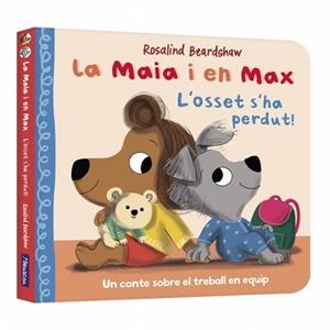 LA MAIA I EN MAX - L'OSSET S'HA PERDUT! | 9788448870317 | BEARDSHAW, ROSALIND | Llibreria Online de Banyoles | Comprar llibres en català i castellà online