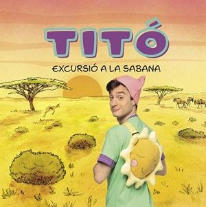 TITÓ. EXCURSIÓ A LA SABANA | 9788413898711 | JIMÉNEZ CARBÓ, CRISTINA | Llibreria L'Altell - Llibreria Online de Banyoles | Comprar llibres en català i castellà online - Llibreria de Girona