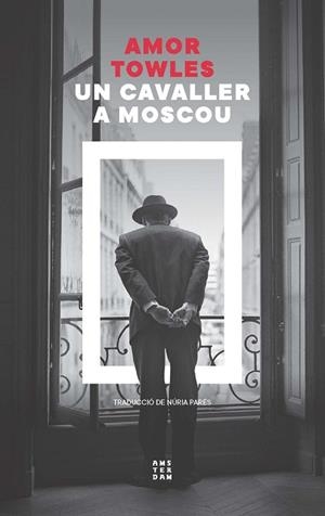 UN CAVALLER A MOSCOU | 9788419960399 | TOWLES, AMOR | Llibreria Online de Banyoles | Comprar llibres en català i castellà online