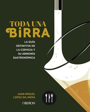 TODA UNA BIRRA | 9788441551985 | LÓPEZ-GIL MOYA, JUAN MIGUEL | Llibreria L'Altell - Llibreria Online de Banyoles | Comprar llibres en català i castellà online - Llibreria de Girona