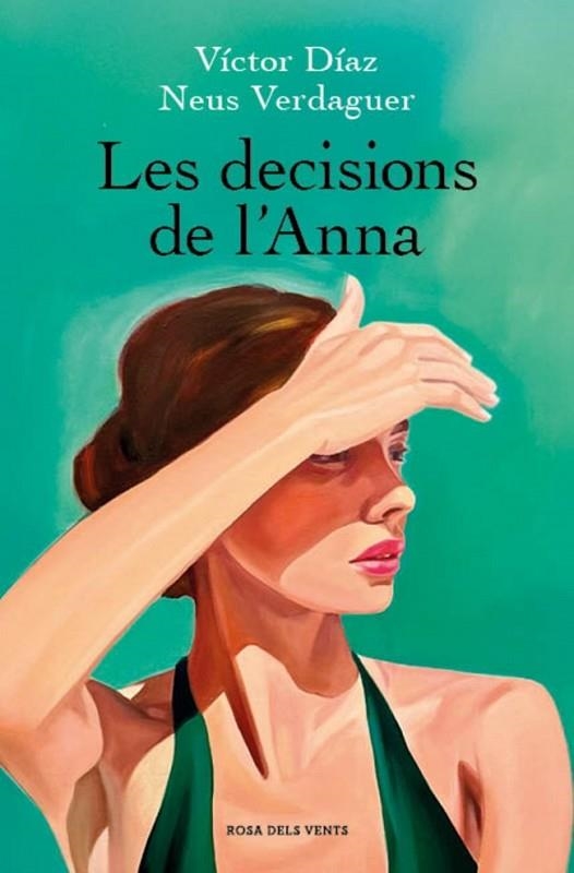LES DECISIONS DE L'ANNA | 9788410256637 | DÍAZ, VÍCTOR/VERDAGUER, NEUS | Llibreria L'Altell - Llibreria Online de Banyoles | Comprar llibres en català i castellà online - Llibreria de Girona